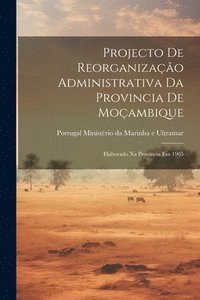 bokomslag Projecto de Reorganizao Administrativa da Provincia de Moambique