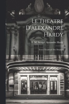 Le Theatre D'alexandre Hardy 1