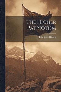 bokomslag The Higher Patriotism