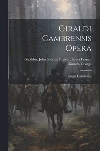 bokomslag Giraldi Cambrensis Opera