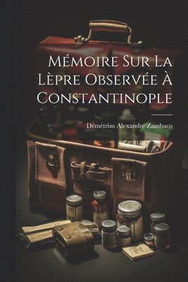 Mmoire Sur La Lpre Observe  Constantinople 1