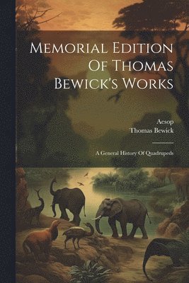 Memorial Edition Of Thomas Bewick's Works 1