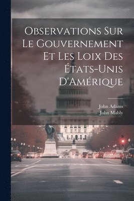 bokomslag Observations Sur Le Gouvernement Et Les Loix Des États-Unis D'Amérique