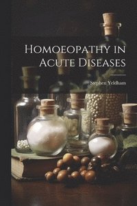 bokomslag Homoeopathy in Acute Diseases