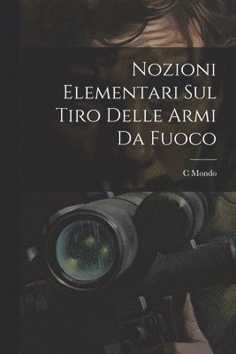 bokomslag Nozioni Elementari Sul Tiro Delle Armi Da Fuoco