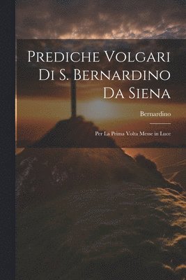 Bernardino - Prediche Volgari Di S. Bernardino Da Siena, Häftad
