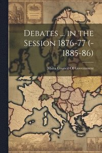 bokomslag Debates ... in the Session 1876-77 (-1885-86)
