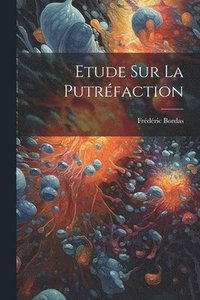 bokomslag Etude Sur La Putrfaction