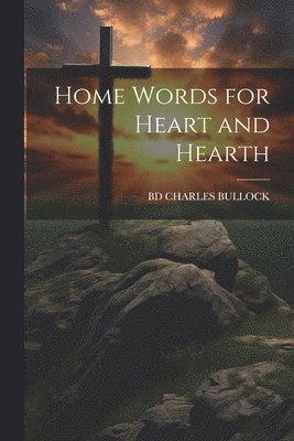 bokomslag Home Words for Heart and Hearth