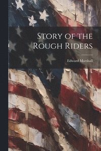 bokomslag Story of the Rough Riders