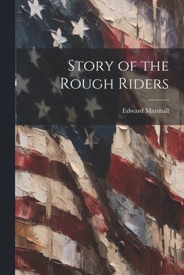 Story of the Rough Riders