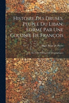 bokomslag Histoire Des Druses, Peuple Du Liban, Form Par Une Colonie De Franois