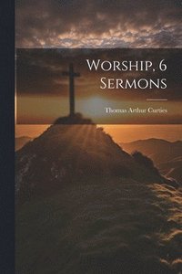 bokomslag Worship, 6 Sermons