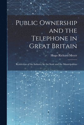 Public Ownership and the Telephone in Great Britain 1