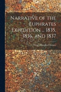 bokomslag Narrative of the Euphrates Expedition ... 1835, 1836, and 1837