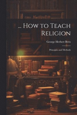 bokomslag ... How to Teach Religion