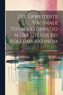 bokomslag Erweiterte Vaginale Totalexstirpation Des Uterus Bei Kollumkarzinom