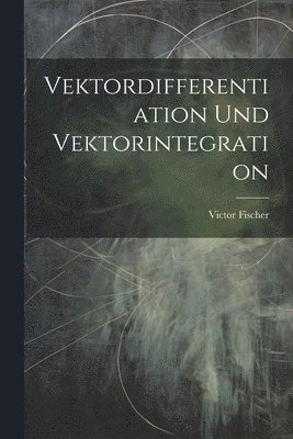 bokomslag Vektordifferentiation Und Vektorintegration