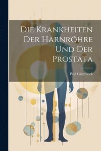 bokomslag Die Krankheiten Der Harnrhre Und Der Prostata