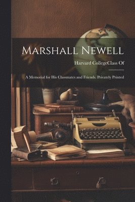 Harvard College (1780- Class of 1894 - Marshall Newell, Häftad