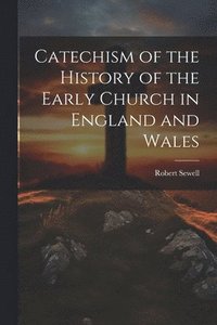 bokomslag Catechism of the History of the Early Church in England and Wales