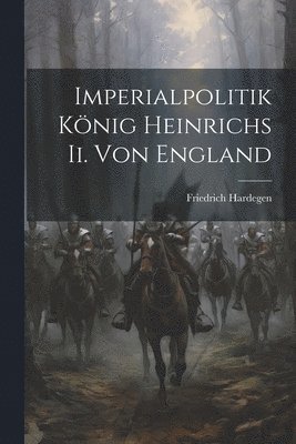 bokomslag Imperialpolitik Knig Heinrichs Ii. Von England