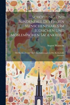 bokomslag Schpfung Und Sndenfall Des Ersten Menschenpaares Im Jdsichen Und Moslemischen Sagenkreise