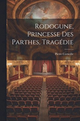 Rodogune, Princesse Des Parthes, Tragdie 1