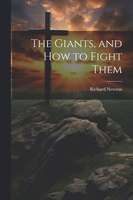 Richard Newton - Giants, and How to Fight Them, Häftad
