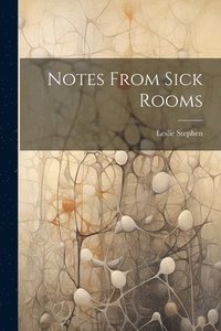 bokomslag Notes From Sick Rooms