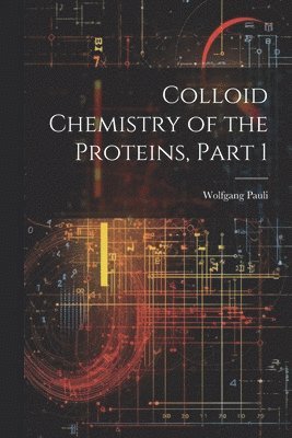 Colloid Chemistry of the Proteins, Part 1 1