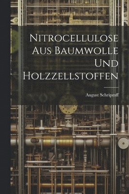 bokomslag Nitrocellulose Aus Baumwolle Und Holzzellstoffen