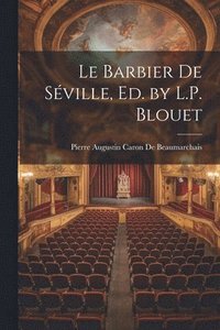 bokomslag Le Barbier De Sville, Ed. by L.P. Blouet