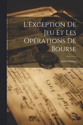 bokomslag L'Exception De Jeu Et Les Oprations De Bourse