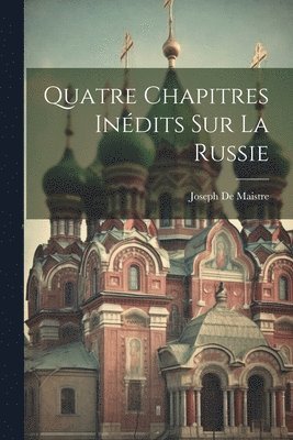 Joseph De Maistre - Quatre Chapitres Inédits Sur La Russie, Häftad