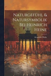 bokomslag Naturgefhl & Natursymbolik Bei Heinrich Heine