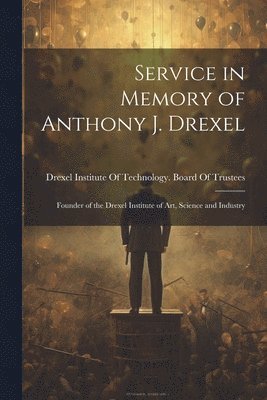 bokomslag Service in Memory of Anthony J. Drexel