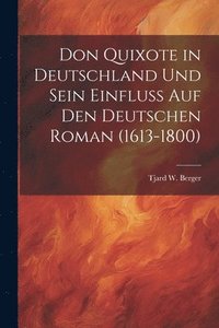 bokomslag Don Quixote in Deutschland Und Sein Einfluss Auf Den Deutschen Roman (1613-1800)