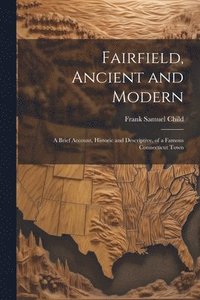 bokomslag Fairfield, Ancient and Modern