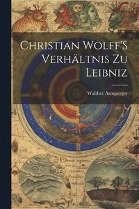 bokomslag Christian Wolff'S Verhltnis Zu Leibniz