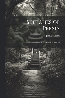John Malcolm - Sketches of Persia, Häftad