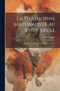 bokomslag La Philosophie Matrialiste Au Xviiie Sicle