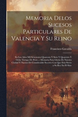 bokomslag Memoria Delos Sucesos Particulares De Valencia Y Su Reino