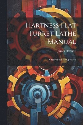 Hartness Flat Turret Lathe Manual
