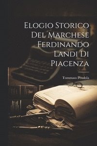 bokomslag Elogio Storico Del Marchese Ferdinando Landi Di Piacenza