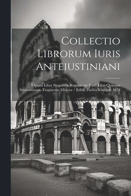 Collectio Librorum Iuris Anteiustiniani 1