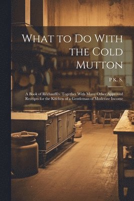 What to Do With the Cold Mutton