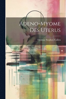 bokomslag Adeno-Myome Des Uterus