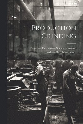 Production Grinding 1