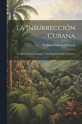 Tesifonte Gallego Y García, Tesifonte Gallego Y. García - Insurrección Cubana, Häftad